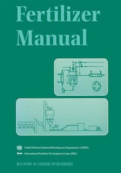 Fertilizer manual by un industrial development organization. - Manual teorico practico de capacitación para peritos.