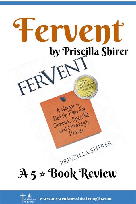 Fervent: A Woman's Battle Plan to Serious, Specific and Strategic Prayer. by Priscilla Shirer. Write a review. How customer reviews and ratings work. Top positive review. …. 