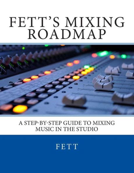 Fett s mixing roadmap a step by step guide to mixing music in the studio. - Ipts crane and rigging training manual.