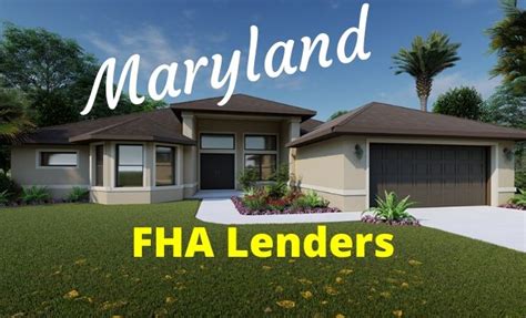 FHA Lenders by City in Maryland . An FHA-Approved Lender is required to finance an FHA ...