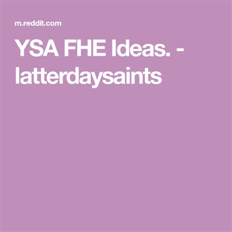 Fhe ideas ysa. Sep 19, 2017 - Welcome to /r/latterdaysaints, a sub for members and friends of the Church of Jesus Christ of Latter-day Saints (formerly known as Mormons). This... 