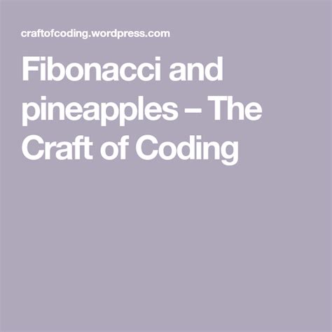 Fibonacci and pineapples – The Craft of Coding