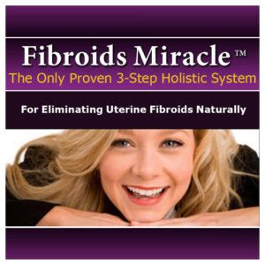 Fibroids Miracle Cure The Ultimate Fibroids Diet To Heal Naturally