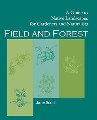 Field and forest a guide to native landscapes for gardeners and naturalists the naturalists bookshelf. - 2007 acura tl ac caps and valve core seal kit manual.
