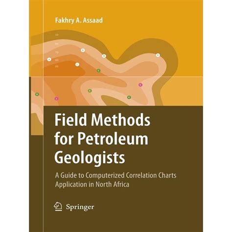 Field methods for petroleum geologists a guide to computerized lithostratigraphic correlation charts. - The heart of change field guide tools and tactics for.