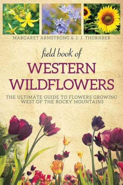 Full Download Field Book Of Western Wild Flowers The Ultimate Guide To Flowers Growing West Of The Rocky Mountains By Margaret Armstrong