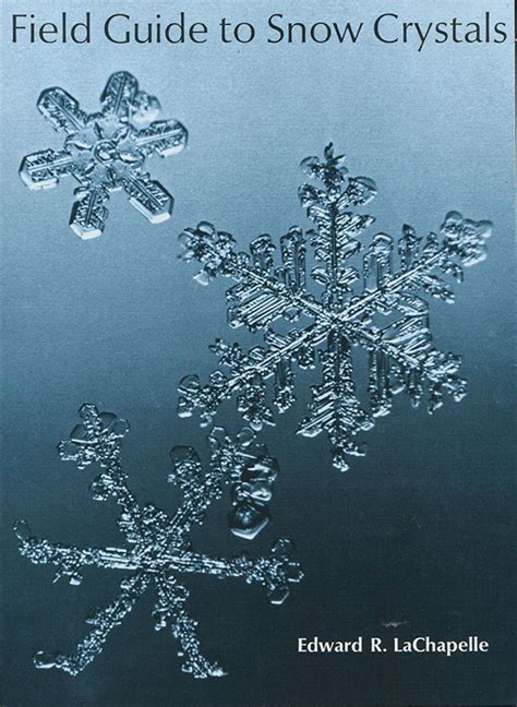 Full Download Field Guide To Snow Crystals By Edward R Lachapelle