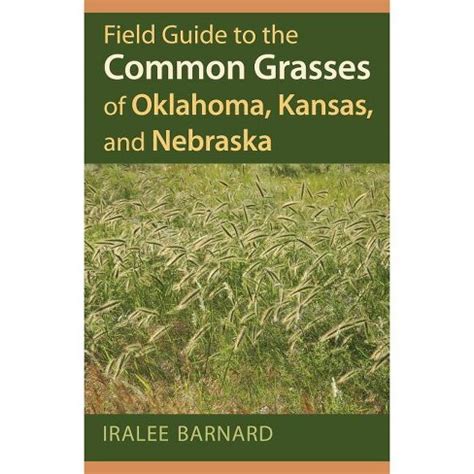 Download Field Guide To The Common Grasses Of Oklahoma Kansas And Nebraska By Iralee Barnard