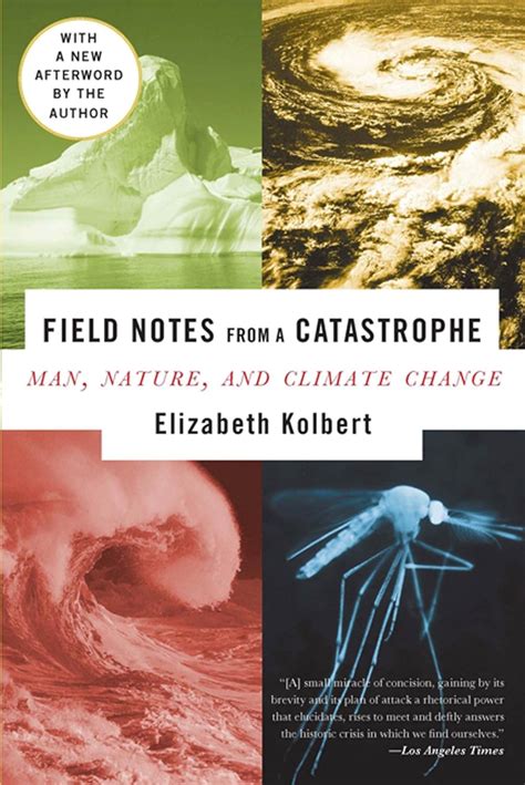 Download Field Notes From A Catastrophe Man Nature And Climate Change By Elizabeth Kolbert