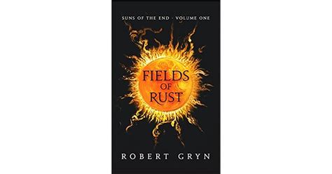 Full Download Fields Of Rust Suns Of The End 1 By Robert  Gryn