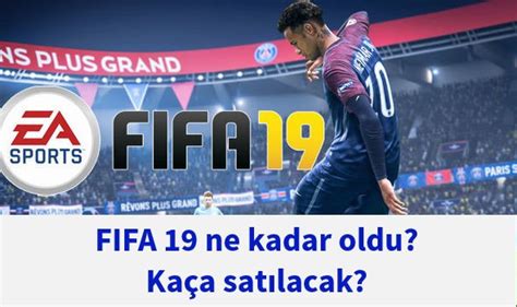 Fifa 19 ne kadar