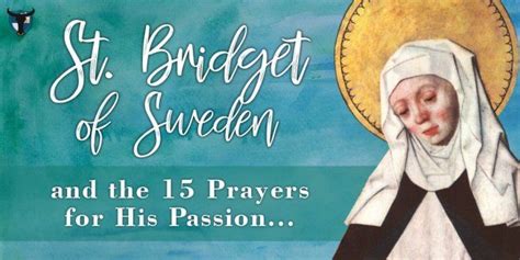 Fifteen prayers of saint bridget of sweden. St. Bridgett of Sweden and Our Lord Jesus Christ: Our Lord made the following promises to anyone who recited the 15 St. Bridget Prayers for a whole year: I will deliver 15 souls of his lineage from Purgatory. 15 souls of his lineage will be confirmed and preserved in grace. 
