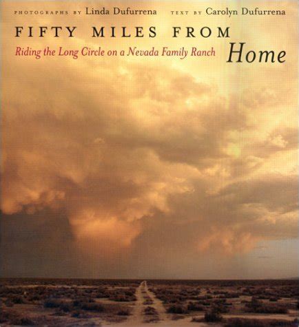 Download Fifty Miles From Home Riding The Long Circle On A Nevada Family Ranch By Carolyn Dufurrena