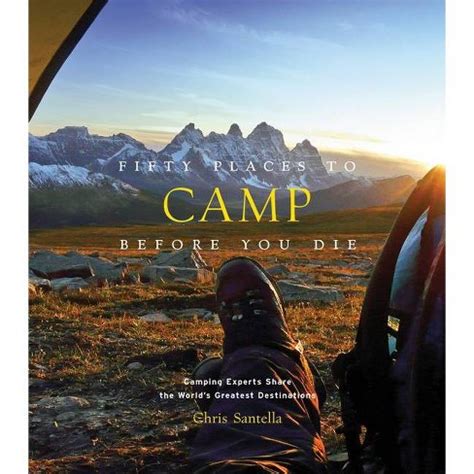Read Online Fifty Places To Camp Before You Die By Chris Santella