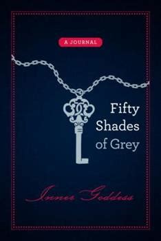 Read Online Fifty Shades Of Grey Inner Goddess A Journal By El James