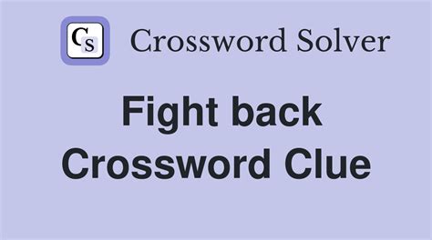 Fight Back Crossword Clue