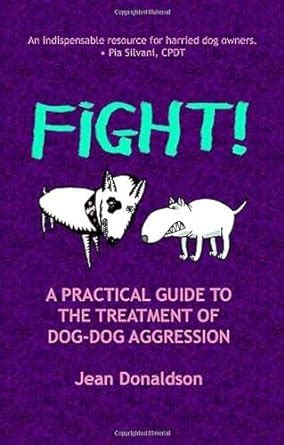 Fight a practical guide to the treatment of dog aggression jean donaldson. - Maytag quiet series 100 manual free.