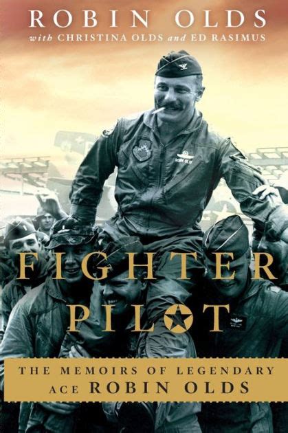 Download Fighter Pilot The Memoirs Of Legendary Ace Robin Olds By Christina Olds