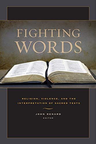 Fighting Words Religion Violence and the Interpretation of Sacred Texts
