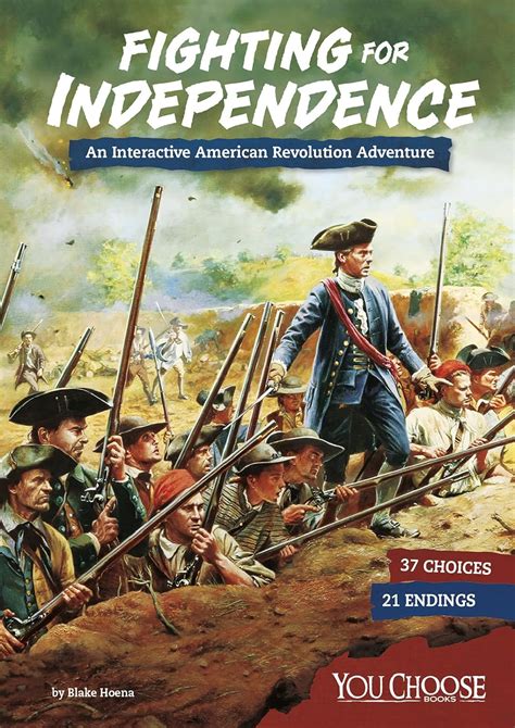 Download Fighting For Independence An Interactive American Revolution Adventure By Blake Hoena