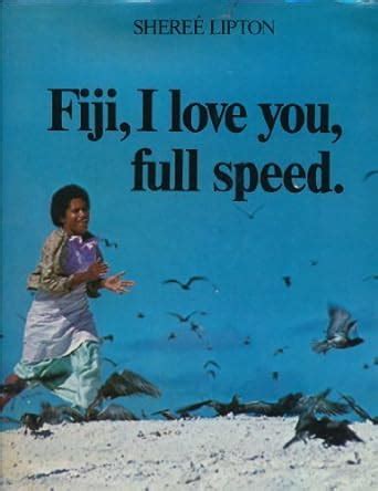 Read Online Fiji I Love You Full Speed By Sheree Lipton