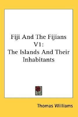 Download Fiji And The Fijians Volume 1 By Thomas Williams