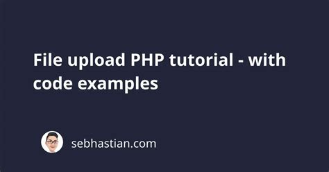 File upload PHP tutorial with code examples sebhastian