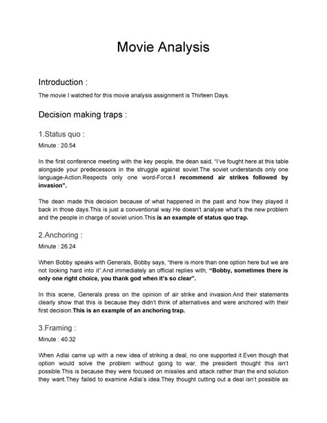 Film analysis. In a film analysis paper, you can usually assume that the reader is familiar with the film you are writing about and therefore knows “what happened” in it. The reader is much more interested to know how the film was constructed and to what effect. Summarize only those aspects of the film’s plot that the reader needs to understand your ... 