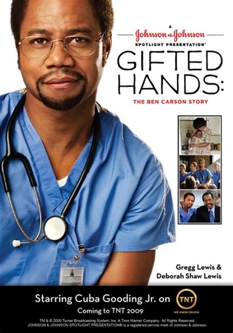 Film gifted hands. Gifted Hands: The Ben Carson Story. A 2009 Made-for-TV Movie Biography Drama directed by Thomas Carter that follows the life story of Ben Carson ( Cuba Gooding Jr.) as he works as a neurosurgeon. The movie also stars Kimberly Elise, Aunjanue Ellis, Gus Hoffman, Ele Bardha, Tajh Below, and Gregory Dockery. It aired on TNT on February 7, 2009. 