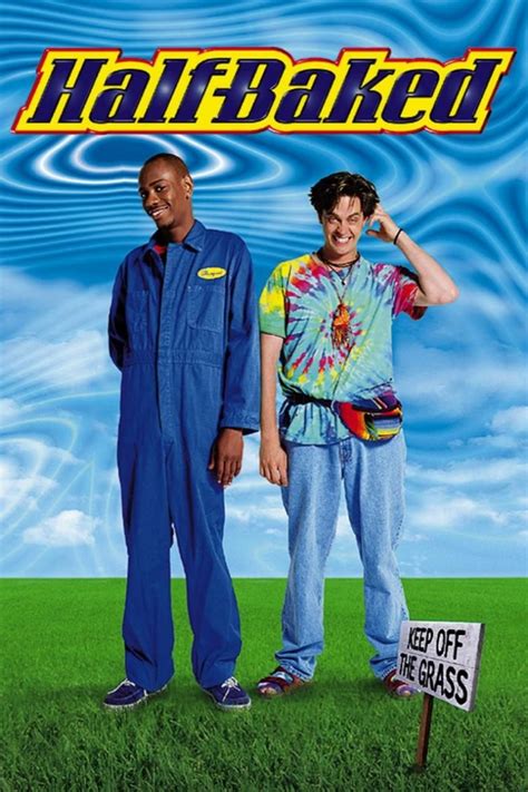 Film half baked. Comedy 1998 82 mins. Director: Tamra Davis. CC. Overview Overview. Dave Chappelle's funniest screen venture sees him taking two roles, as the weed merchant whose business acumen brings a host of trouble, and as the pot-obsessed rapper Sir Smoke-a-Lot. Amid the haze, antics involve a diabetic police horse, a stoned rottweiler and the ghost of ... 