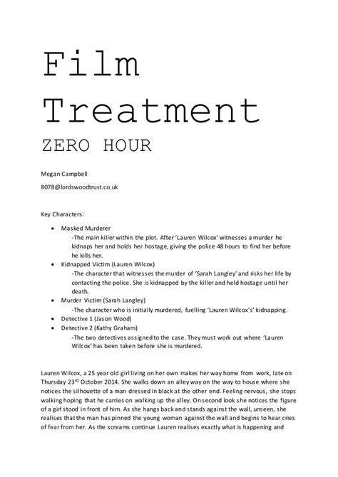 Film treatment example. Write it just like a short story. Examples of treatments are given in Armer, pp. 31-32 and the Appendix [“The Mark: Treatment for a Television Movie”]. A ... 