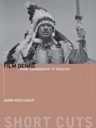 Read Online Film Genre From Iconography To Ideology By Barry Keith Grant