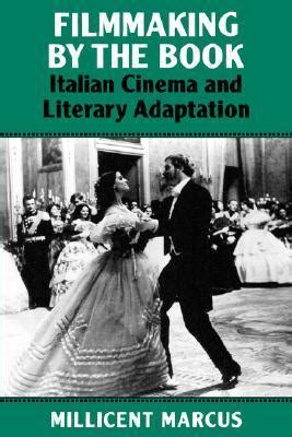 Download Filmmaking By The Book Italian Cinema And Literary Adaptation By Millicent Marcus