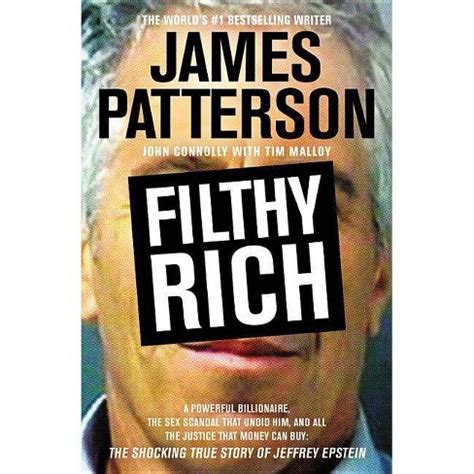 Read Online Filthy Rich A Powerful Billionaire The Sex Scandal That Undid Him And All The Justice That Money Can Buy The Shocking True Story Of Jeffrey Epstein By James Patterson