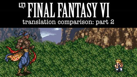 Final Fantasy Vi Translation Comparison Part 2 Legends Of Localization