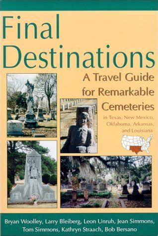 Final destinations a travel guide for remarkable cemeteries in texas new mexico oklahoma arkansas and louisiana. - Final destinations a travel guide for remarkable cemeteries in texas new mexico oklahoma arkansas and louisiana.