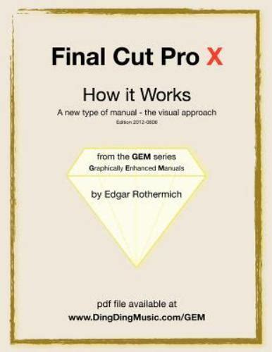 Full Download Final Cut Pro 103 How It Works A Different Type Of Manual  The Visual Approach By Edgar Rothermich