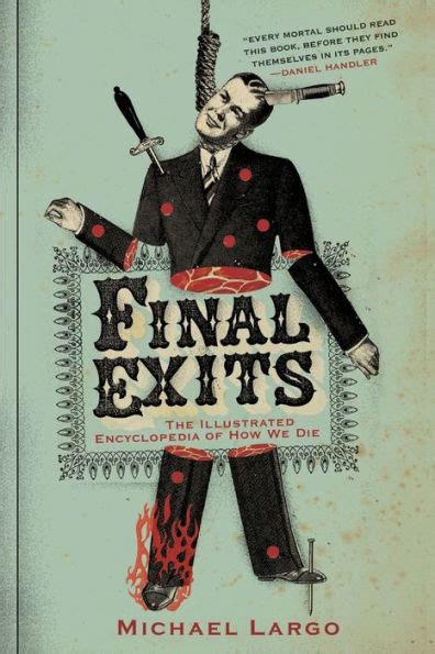 Read Online Final Exits The Illustrated Encyclopedia Of How We Die By Michael Largo