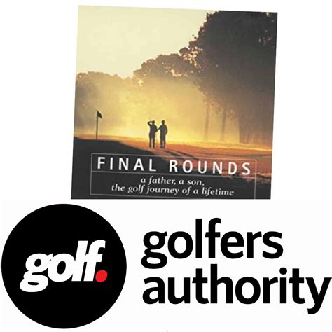 Download Final Rounds A Father A Son The Golf Journey Of A Lifetime By James Dodson