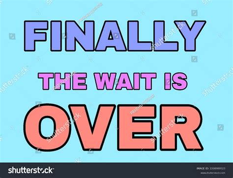 Finally the wait is over..After