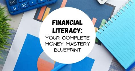 Financial Literacy: Your Complete Money Mastery Blueprint