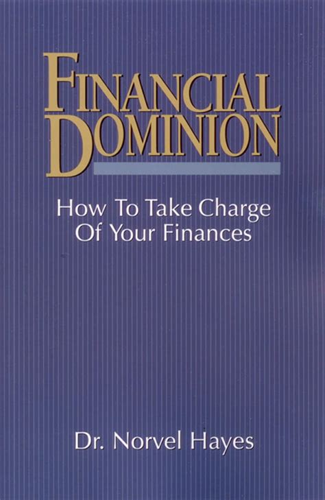 Read Online Financial Dominion How To Take Charge Of Your Finances By Norvel Hayes