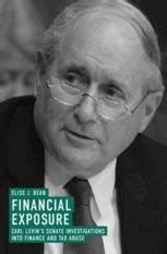 Read Online Financial Exposure Carl Levins Senate Investigations Into Finance And Tax Abuse By Elise J Bean