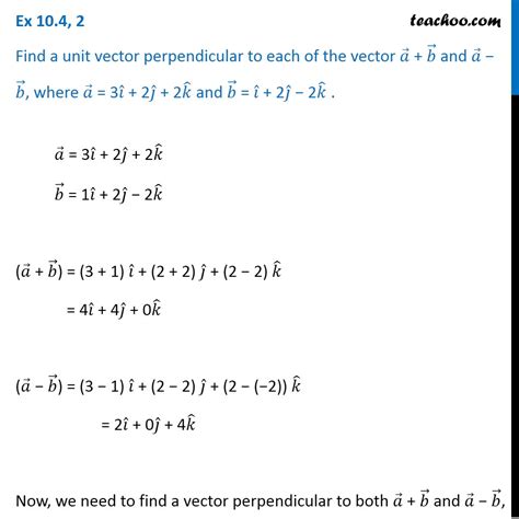 Find A Unit Vector Perpendicular To Each Of The Vectors A B And A B Where A 3i 2ĵ 2k And B I 2ĵ 2k