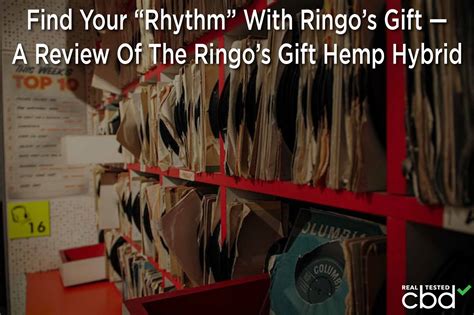 Find Your “Rhythm” With Ringo’s Gift — A Review Of The Ringo’s Gift Hemp Hybrid 