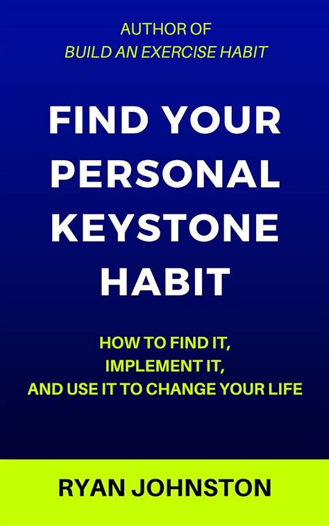 Find Your Personal Keystone Habit How To Find It Implement It And Use It To Change Your Life