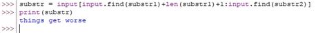 Find all substrings between two characters python.  Sometimes you need to do what yo...