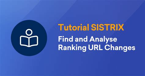 Find and Analyse Ranking URL Changes SISTRIX