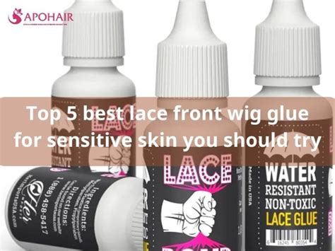 Find the Perfect Lace Glue for Sensitive Skin