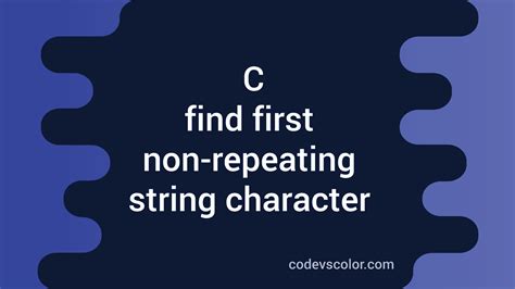 Find the first non repeating character in a string in c.  Each method offers a unique way to so...